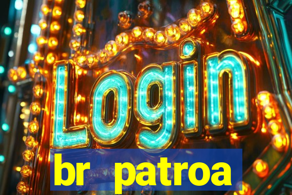 br patroa plataforma jogo online